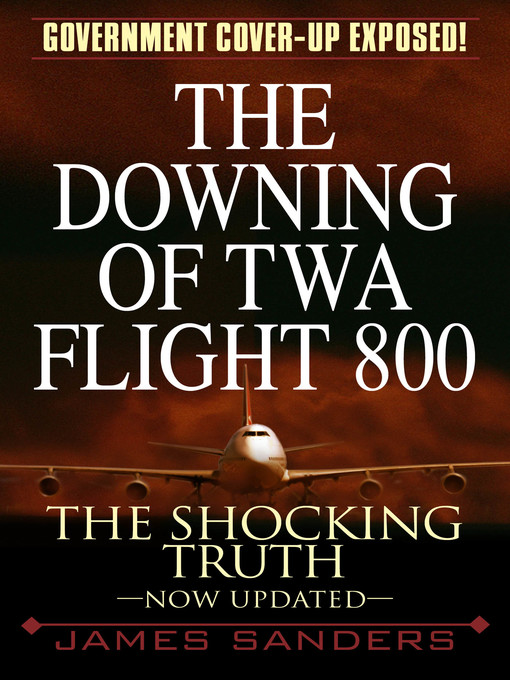 Title details for The Downing of TWA Flight 800 by James Sanders - Available
